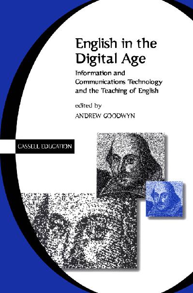 English in the digital age : Information and communications technology ICT and the teaching of English