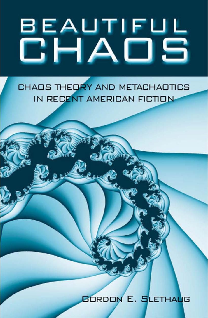 Beautiful chaos : Chaos theory and metachaotics in recent American fiction