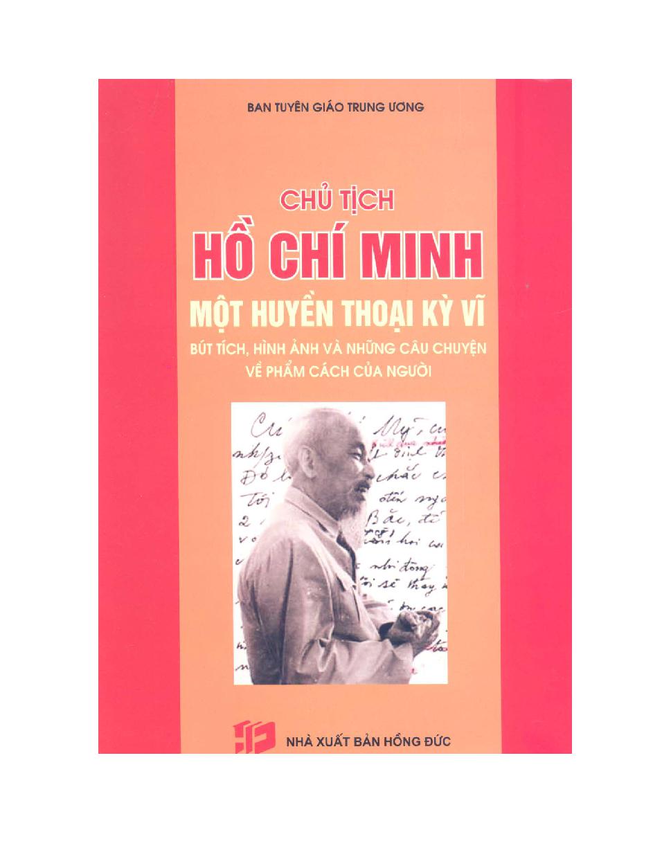 Chủ tịch Hồ Chí Minh, một huyền thoại kỳ vĩ - Bút tích, hình ảnh và những câu chuyện về phẩm cách của Người