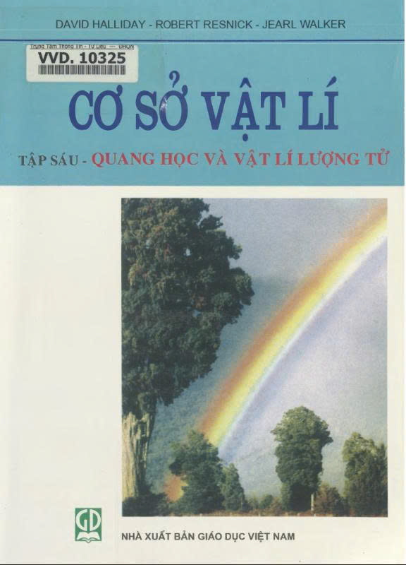 Cơ sở vật lí : T.6 : Quang học và vật lí lượng tử