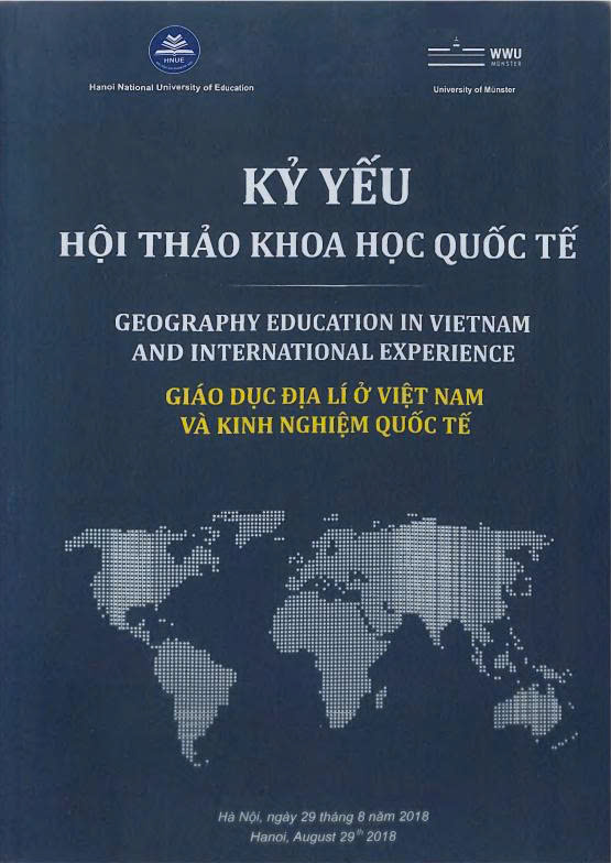 Kỷ yếu hội thảo khoa học quốc tế : Giáo dục địa lí ở Việt Nam và kinh nghiệm quốc tế