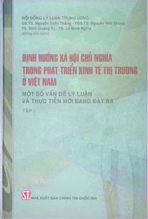 Định hướng xã hội chủ nghĩa trong phát triển kinh tế thị trường ở Việt Nam : Một số vấn đề lý luận và thực tiễn mới đang đặt ra : T.1