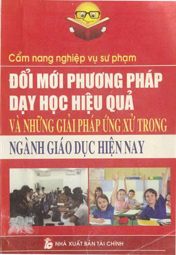 Cẩm nang nghiệp vụ sư phạm : Đổi mới phương pháp dạy học hiệu quả và những giải pháp ứng xử trong ngành giáo dục hiện nay
