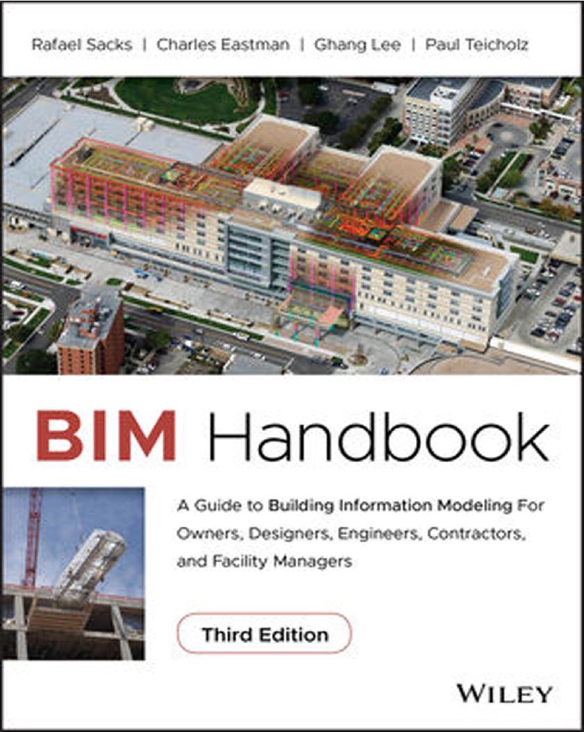 BIM Handbook: a guide to building information modeling for owners,
designers, engineers, contractors, and facility managers (3rd Edition)