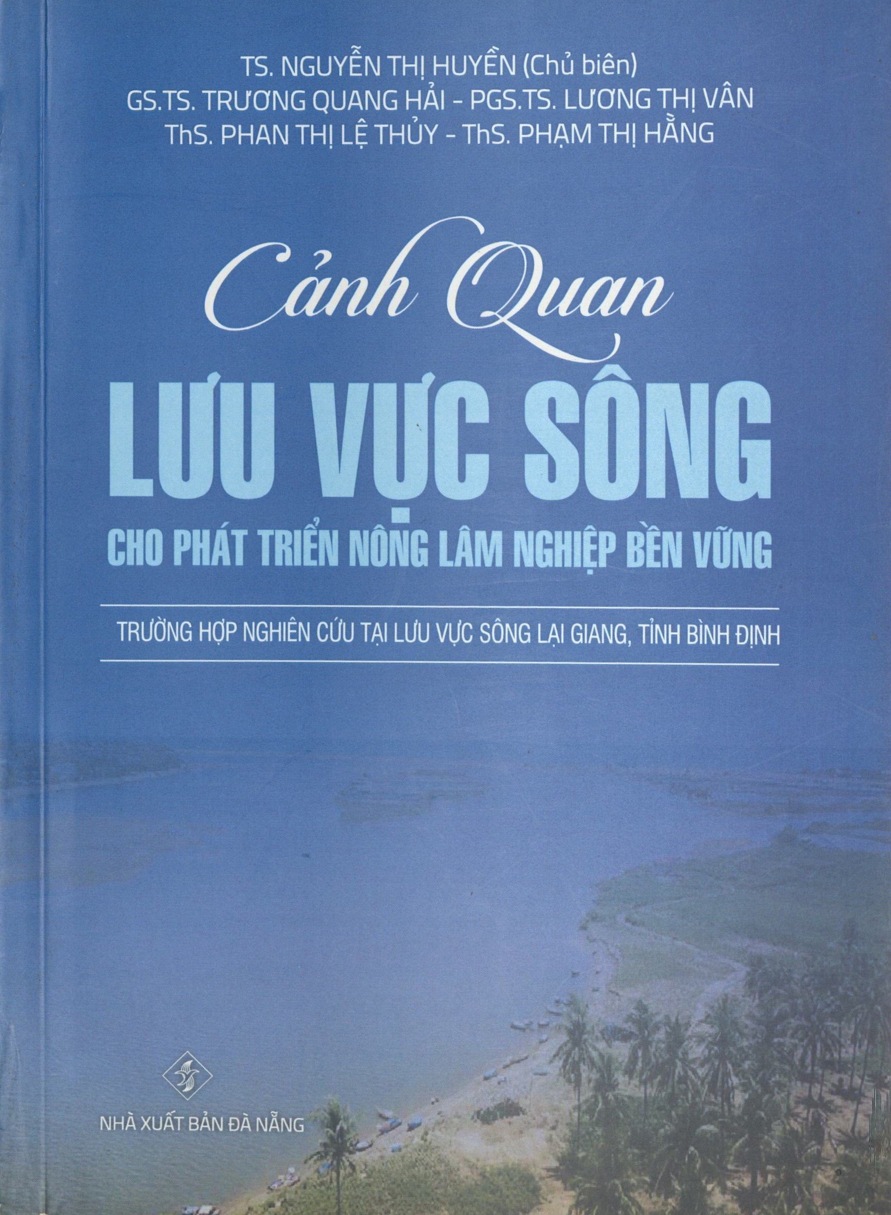 Cảnh quan lưu vực sông cho phát triển nông lâm nghiệp bền vững: trường hợp nghiên cứu tại lưu vực sông Lại Giang, tỉnh Bình Định