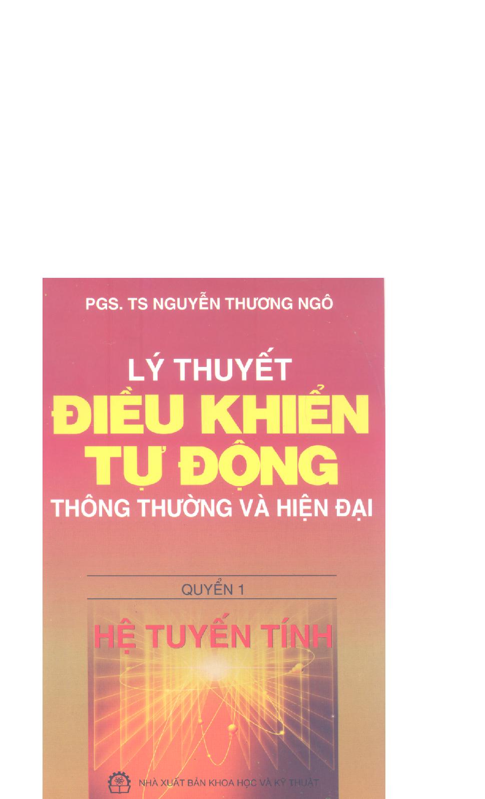 Lý thuyết điều khiển tự động : Thông thường và hiện đại, Q.1 : Hệ Tuyến tính