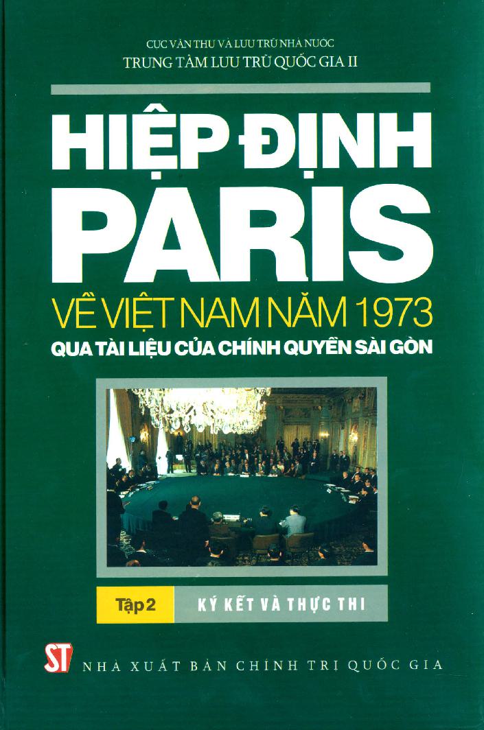 Hiệp định Paris về Việt Nam năm 1973 qua tài liệu của chính quyền Sài Gòn. Tập 2: Ký kết và thực thi